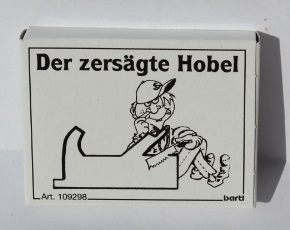 der-zers-gte-hobel Der zersägte Hobel